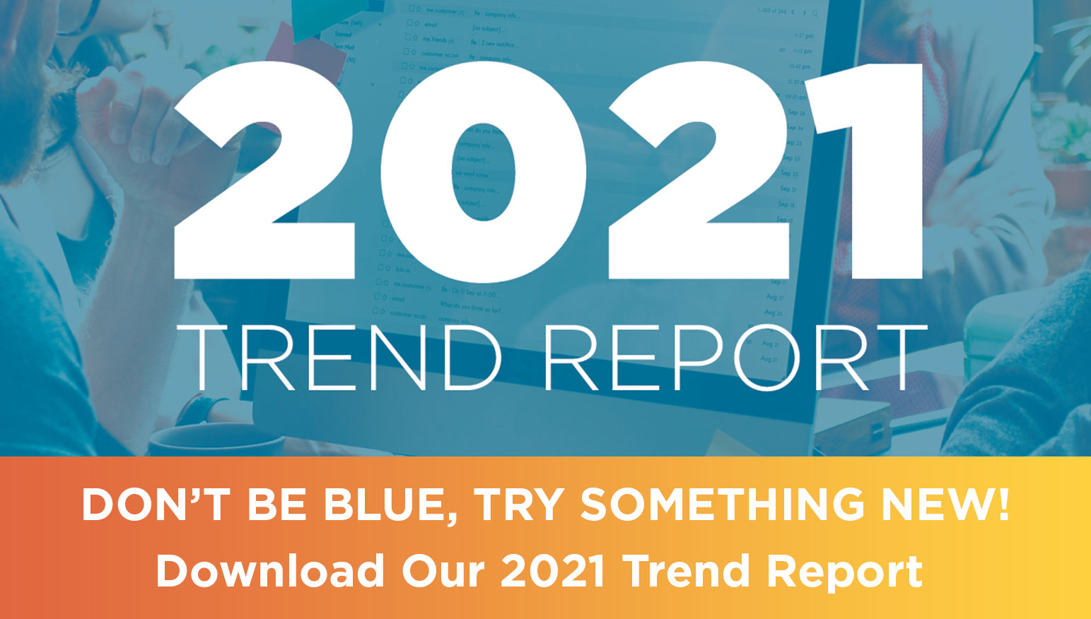 Download our GC trends report. Don't be blue, try something new with these 2021 trends
