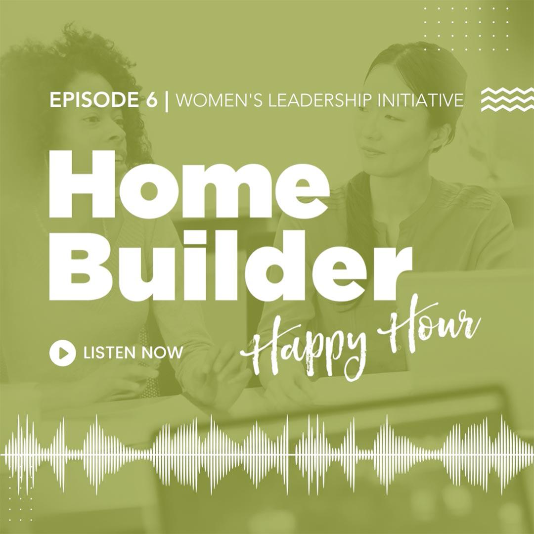 Home builder happy hour podcast: episode 6 Women in Leadership