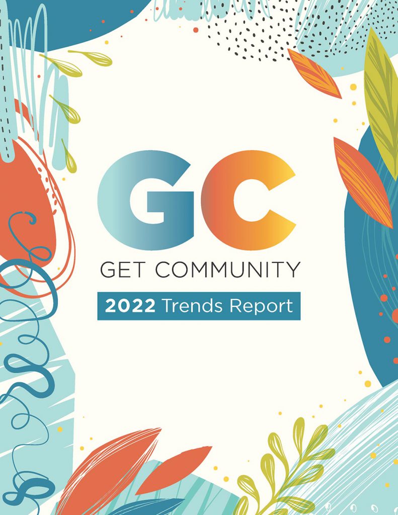Get Community's 2022 Trends Report available when you fill out the form below.
