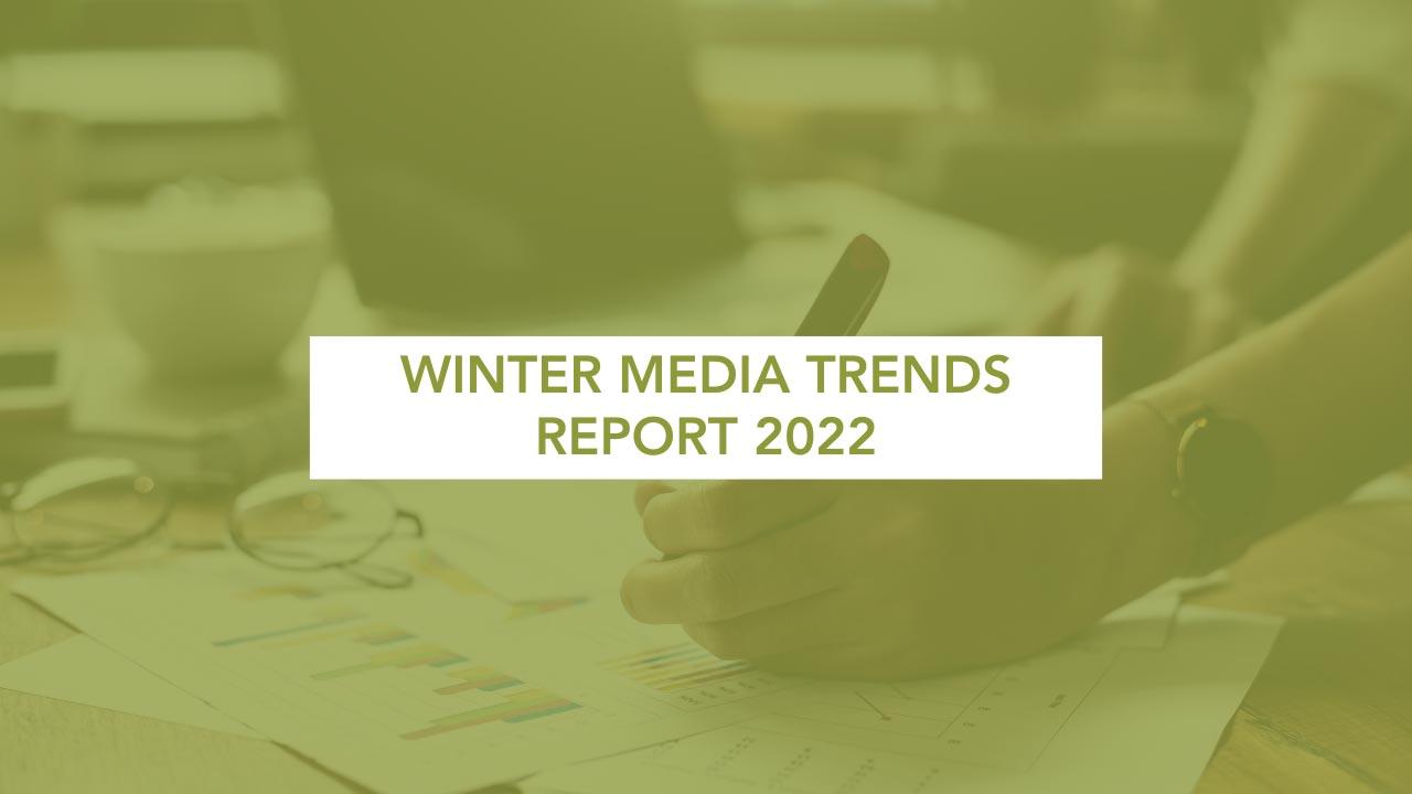 Winter Media Trends Report 2022